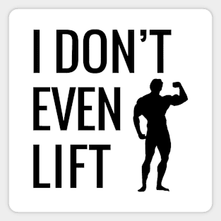 I don't even lift Magnet